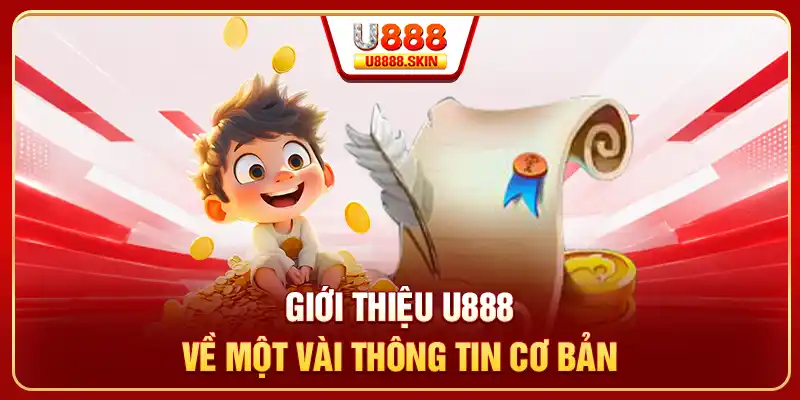 Giới thiệu U888 về một vài thông tin cơ bản