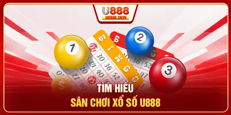 Tìm hiểu sân chơi xổ số U888